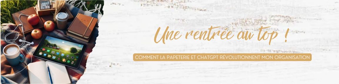 Une rentrée au top avec mes carnets et&nbsp;ChatGPT